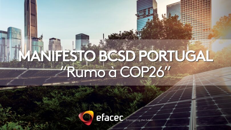 O manifesto “Rumo à COP26”, promovido pelo BCSD Portugal, foi assinado pela Efacec, e apresenta 11 objetivos para travar a crise climática.